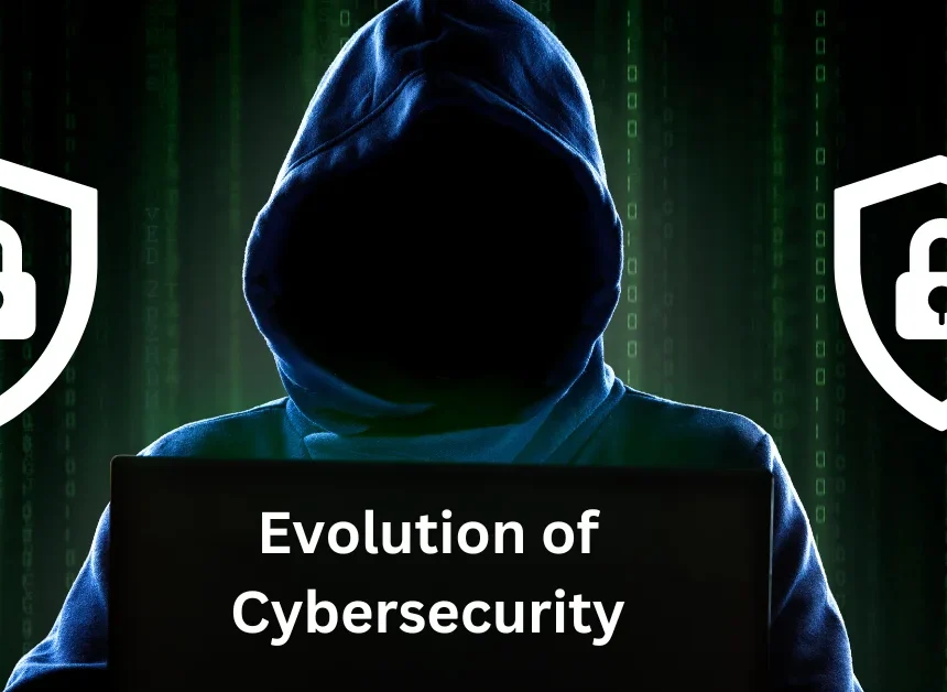 Cyber Security : The Evolution