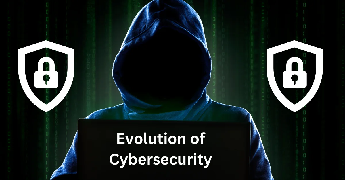Cyber Security : The Evolution